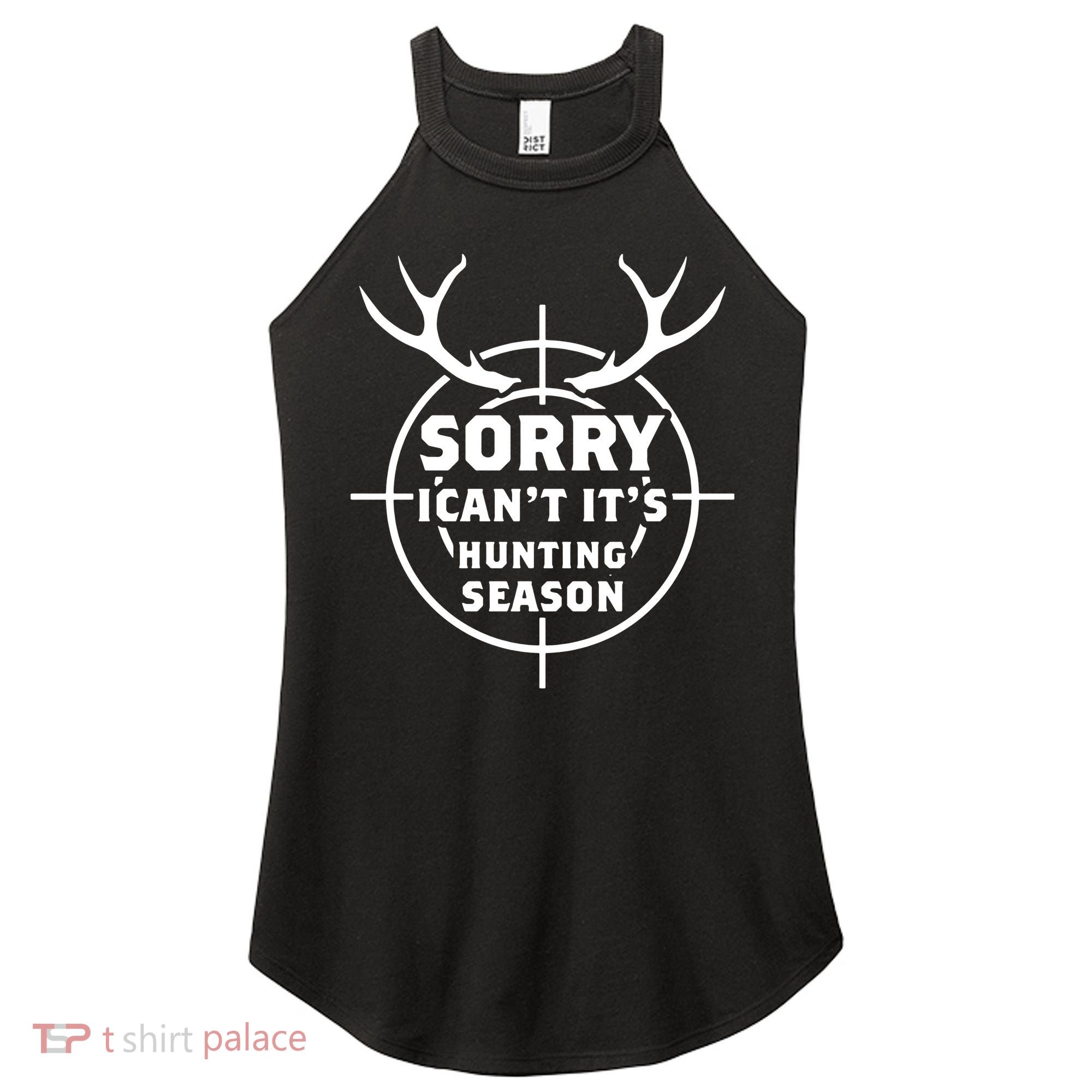 Sorry I Can`t It`s Hunting Season Women's Perfect Tri Rocker Tank