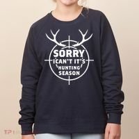 Sorry I Can`t It`s Hunting Season Women's Sweatshirt thumb 0