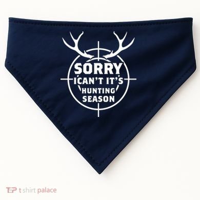 Sorry I Can`t It`s Hunting Season USA-Made Doggie Bandana