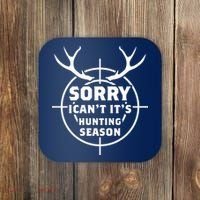 Sorry I Can`t It`s Hunting Season Coaster thumb 0