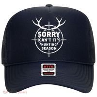 Sorry I Can`t It`s Hunting Season Hat thumb 0