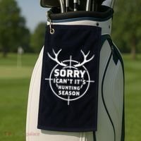 Sorry I Can`t It`s Hunting Season Golf Towel thumb 2