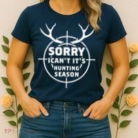 Sorry I Can`t It`s Hunting Season Women's T-Shirt thumb 2