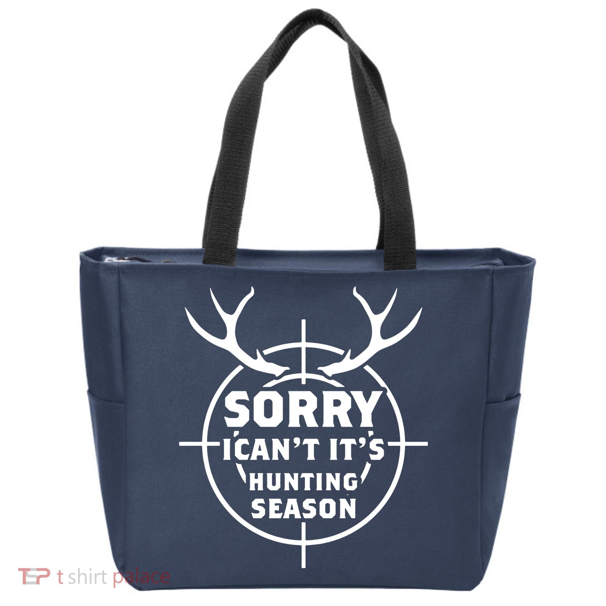 Sorry I Can`t It`s Hunting Season Tote Bag