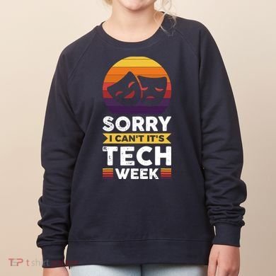 Sorry I CanT ItS Tech Week Women's Sweatshirt