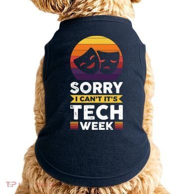 Sorry I CanT ItS Tech Week Doggie Tank