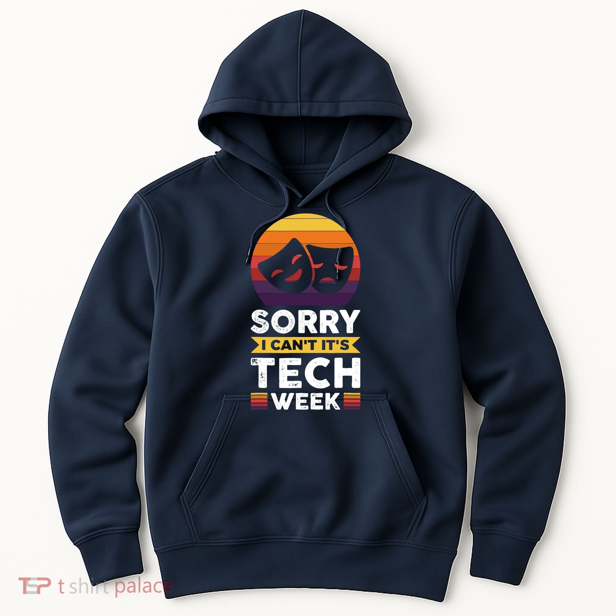 Sorry I CanT ItS Tech Week Hoodie