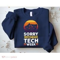Sorry I CanT ItS Tech Week Sweatshirt thumb 2