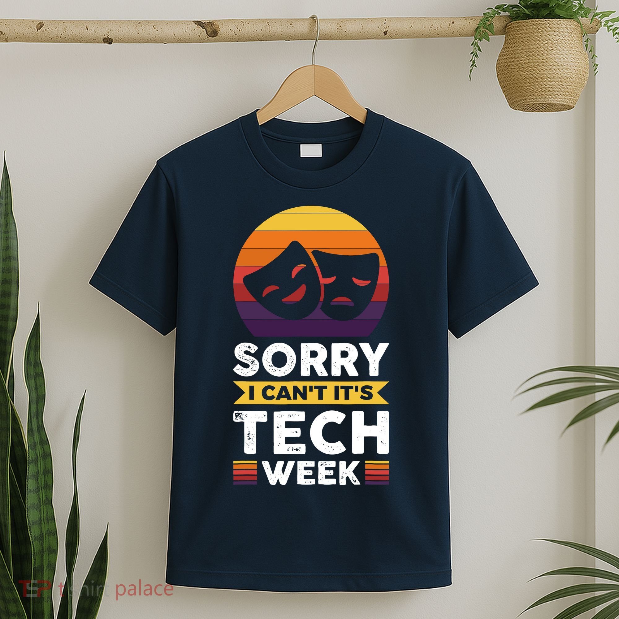 Sorry I CanT ItS Tech Week T-Shirt