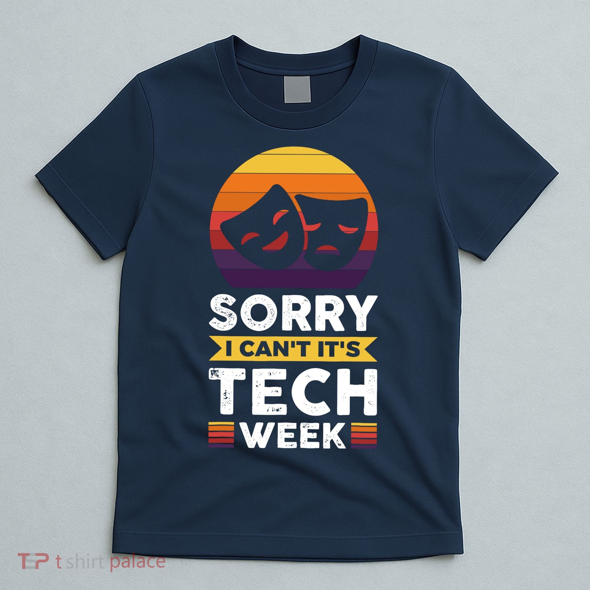 Sorry I CanT ItS Tech Week T-Shirt
