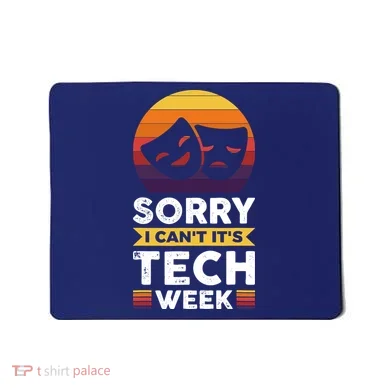 Sorry I CanT ItS Tech Week Mousepad