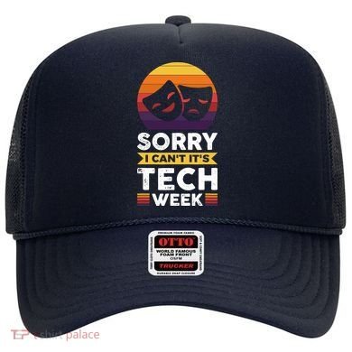 Sorry I CanT ItS Tech Week Hat