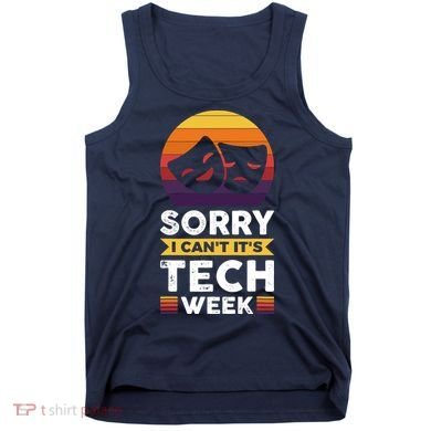 Sorry I CanT ItS Tech Week Tank Top