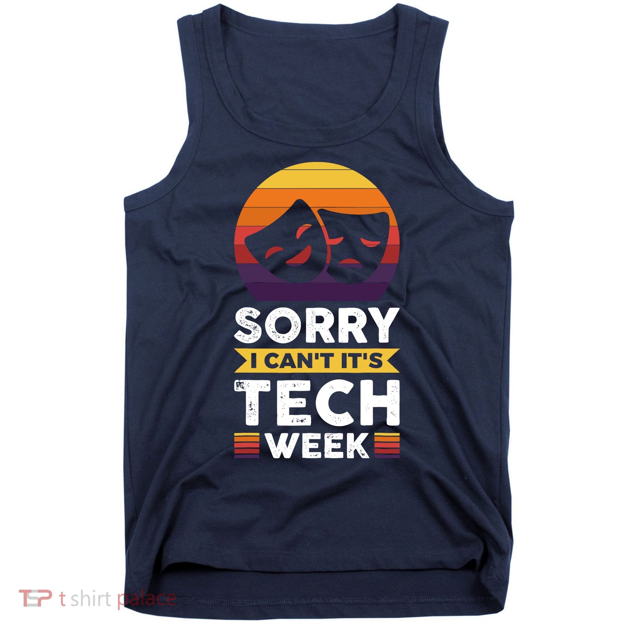 Sorry I CanT ItS Tech Week Tank Top