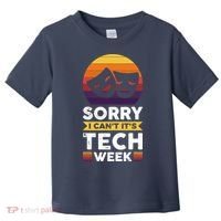 Sorry I CanT ItS Tech Week Toddler T-Shirt thumb 0