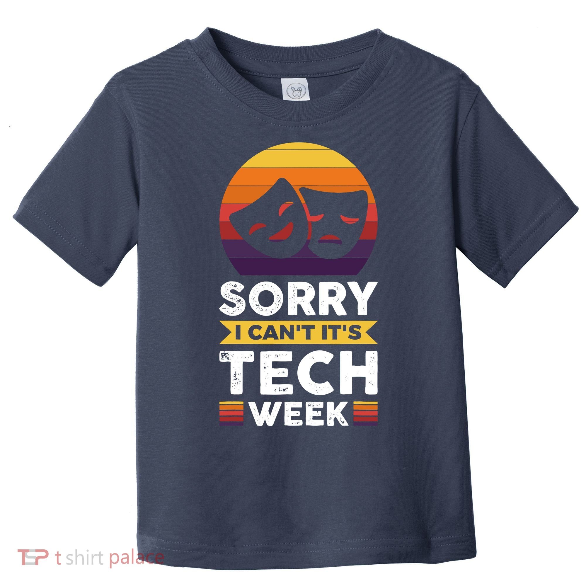 Sorry I CanT ItS Tech Week Toddler T-Shirt