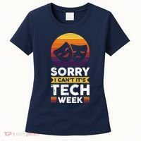 Sorry I CanT ItS Tech Week Women's T-Shirt thumb 0