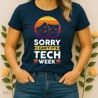 Sorry I CanT ItS Tech Week Women's T-Shirt thumb 2