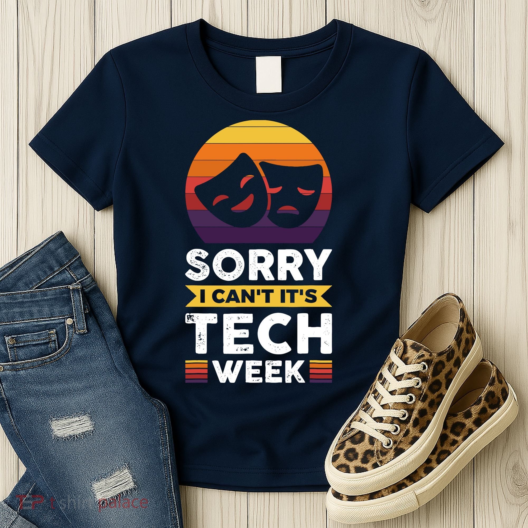 Sorry I CanT ItS Tech Week Women's T-Shirt