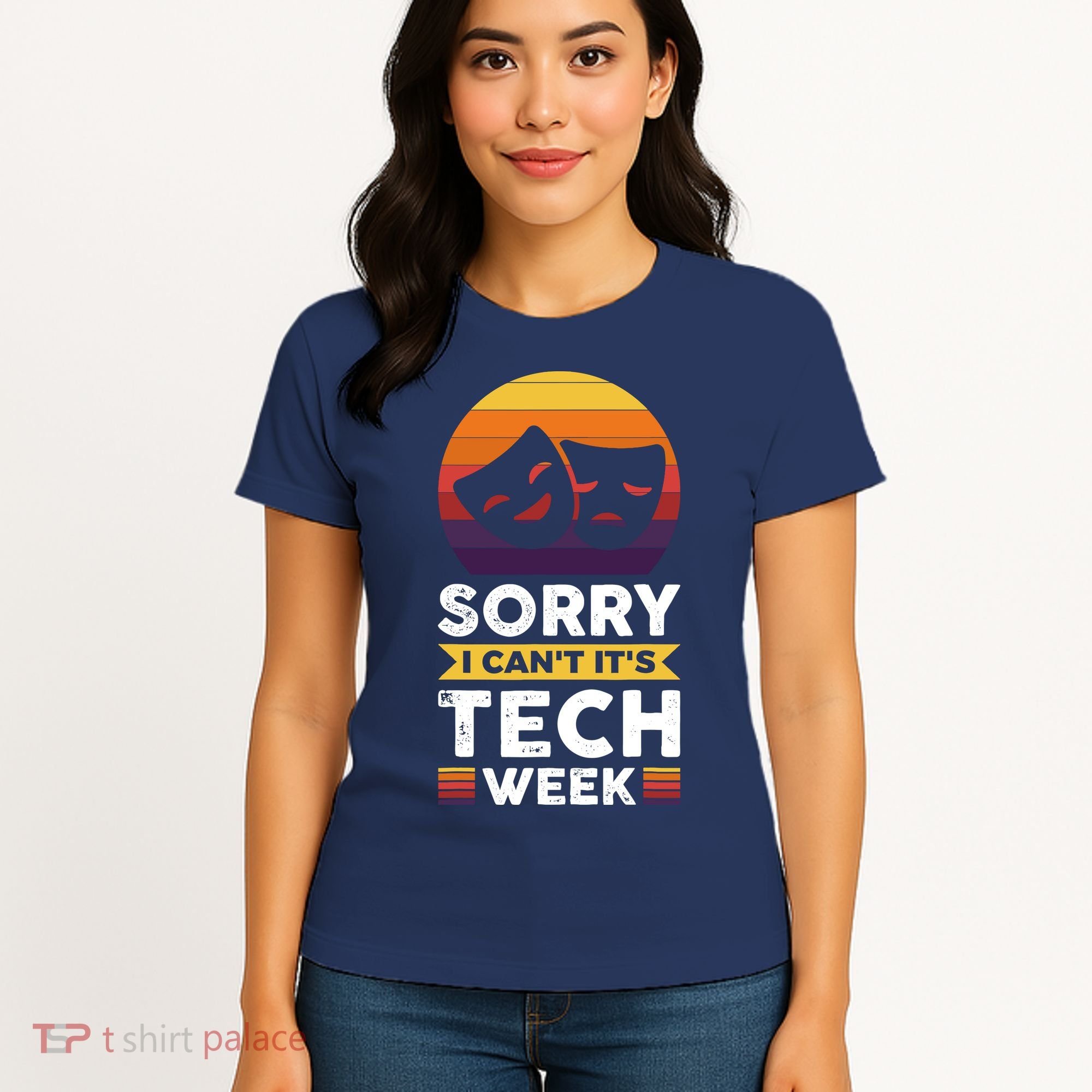 Sorry I CanT ItS Tech Week Women's T-Shirt