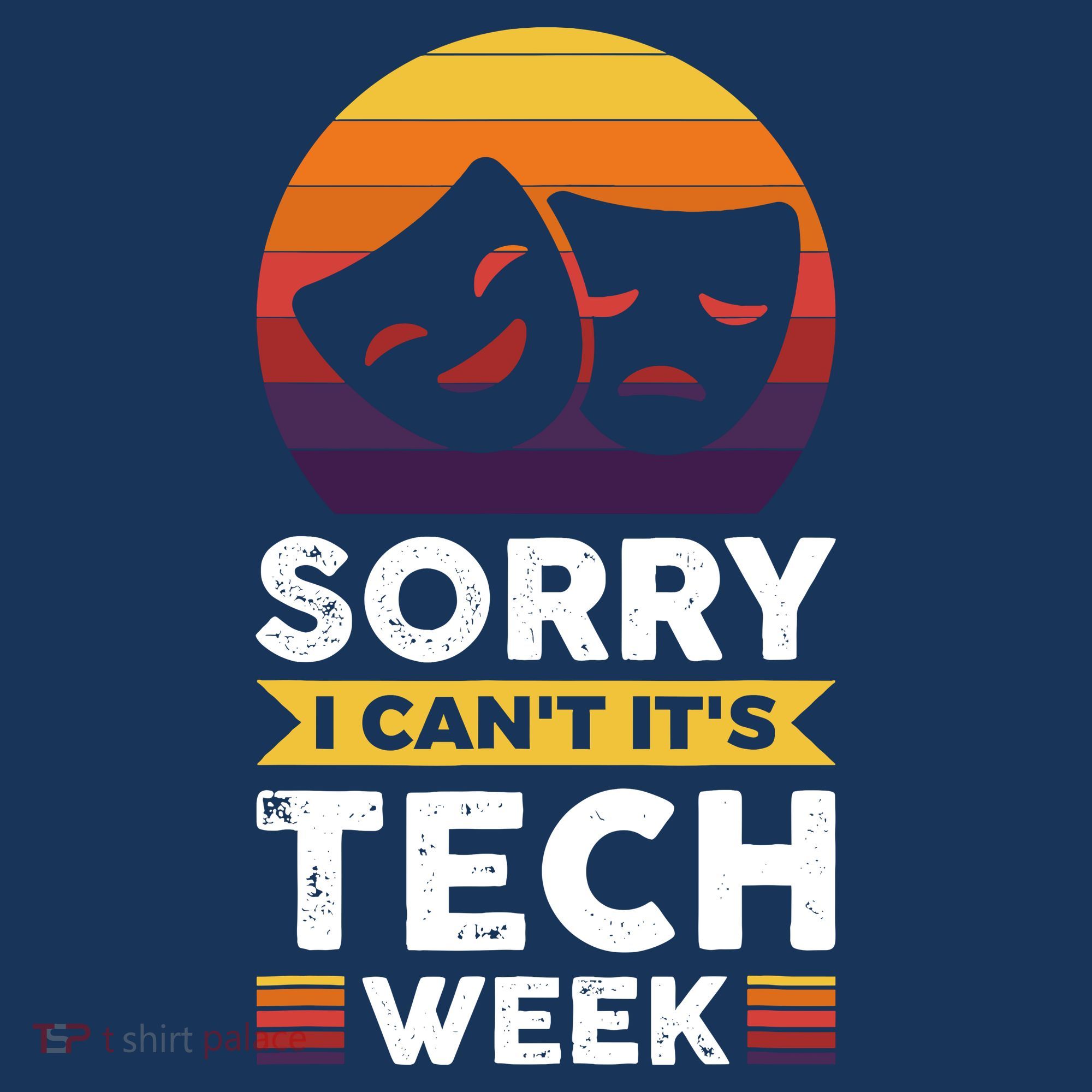Sorry I CanT ItS Tech Week Women's T-Shirt