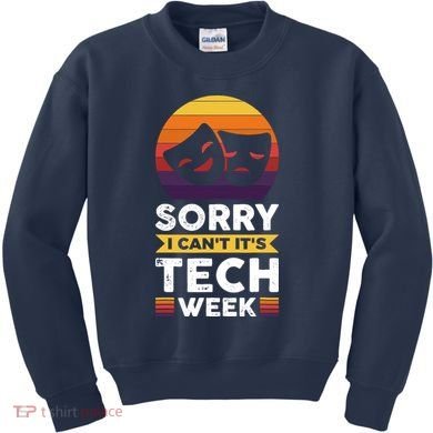 Sorry I CanT ItS Tech Week Kids Sweatshirt