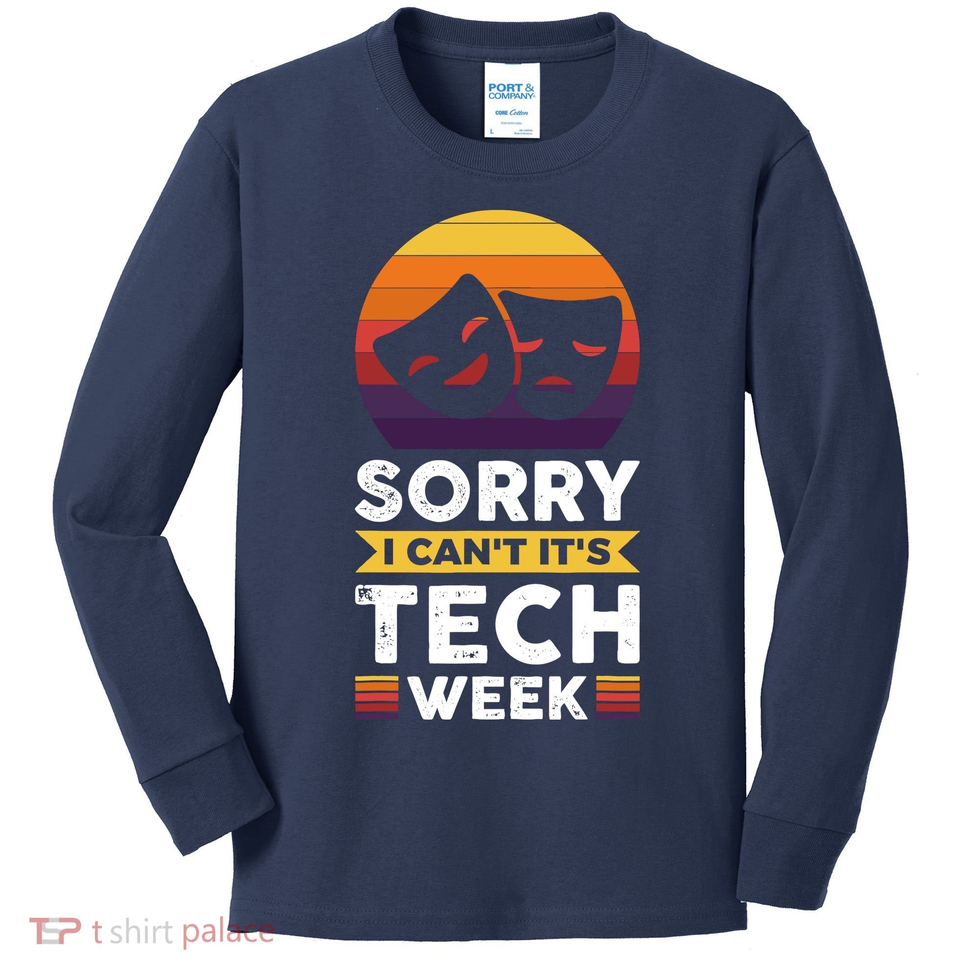 Sorry I CanT ItS Tech Week Kids Long Sleeve Shirt