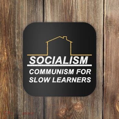 Socialism Is Communism For Slow Learners Coaster