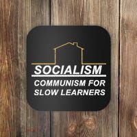 Socialism Is Communism For Slow Learners Coaster thumb 0