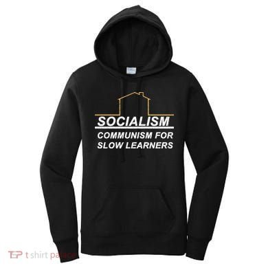 Socialism Is Communism For Slow Learners Women's Hoodie