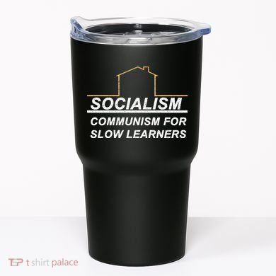 Socialism Is Communism For Slow Learners Tumbler