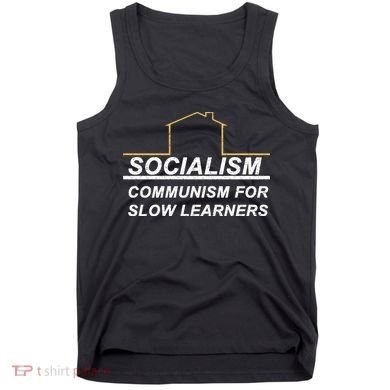 Socialism Is Communism For Slow Learners Tank Top