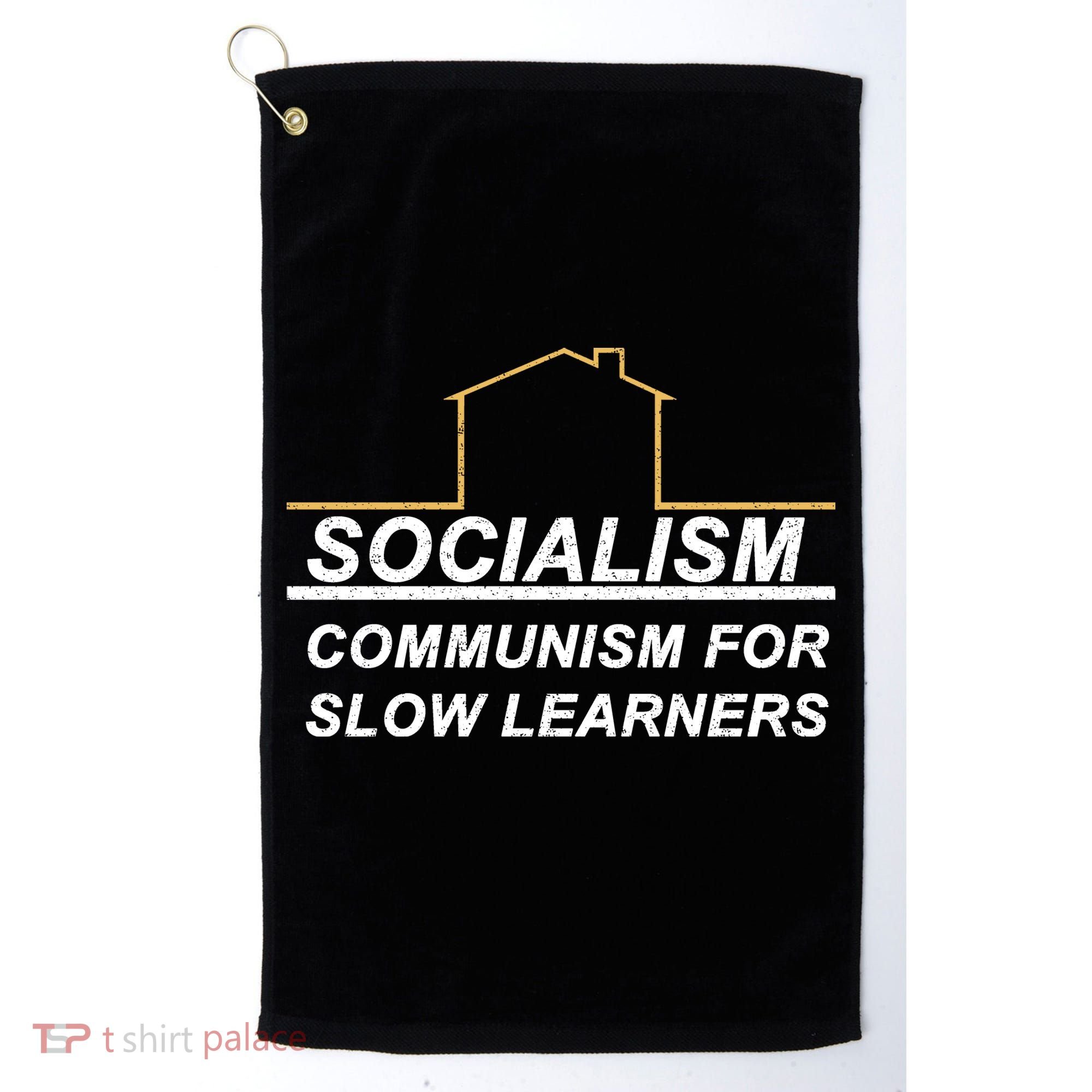 Socialism Is Communism For Slow Learners Golf Towel