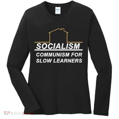 Socialism Is Communism For Slow Learners Women's Long Sleeve Shirt