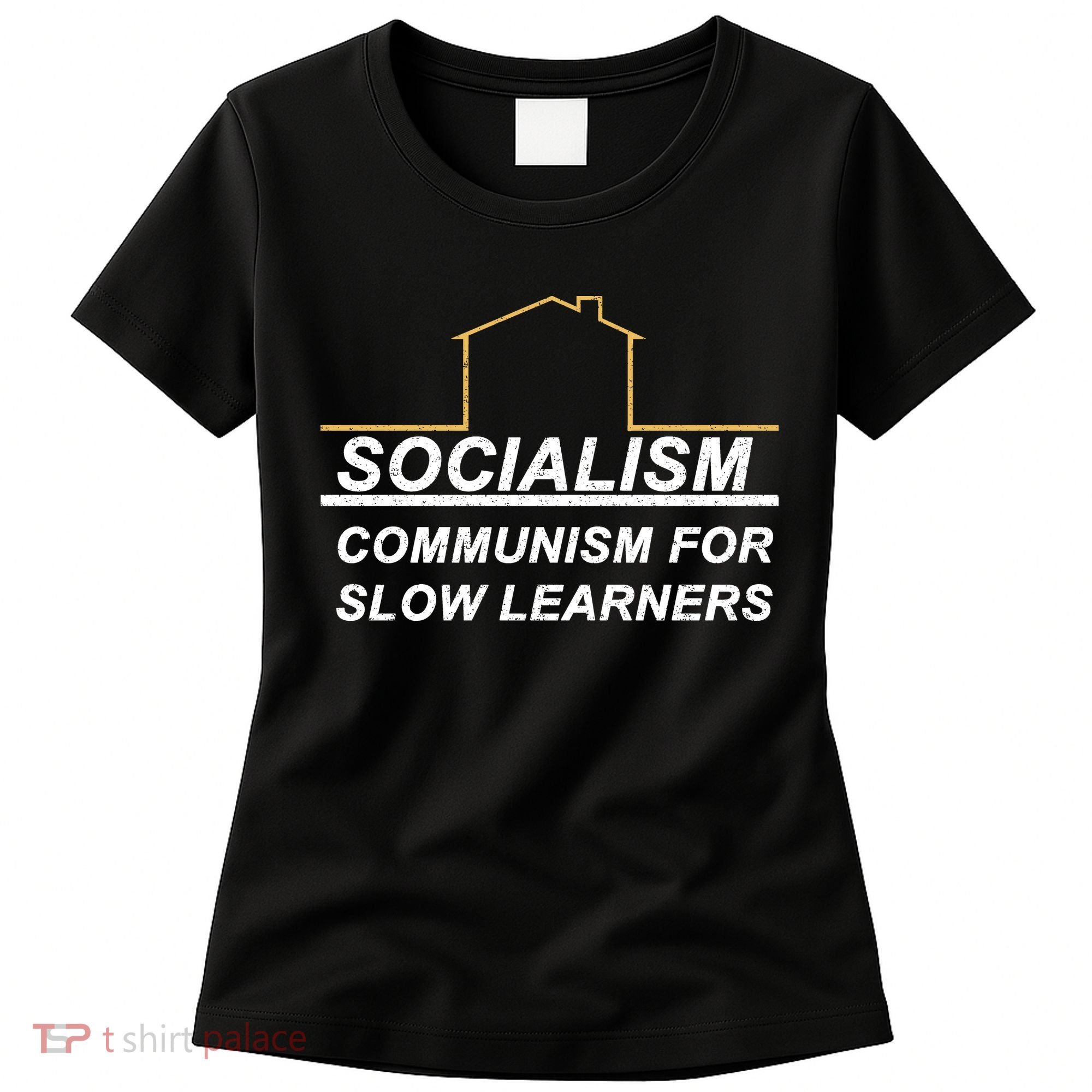 Socialism Is Communism For Slow Learners Women's T-Shirt