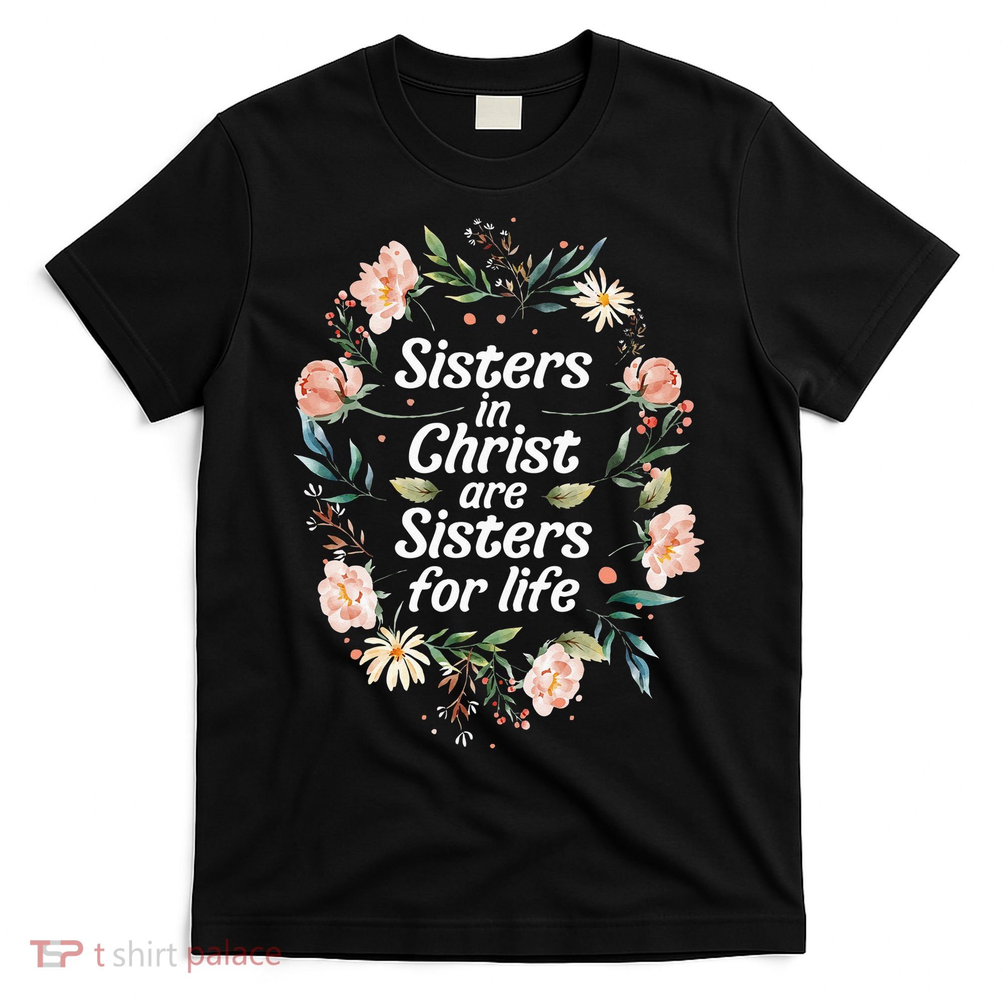 sisters in christ for life cute faithful T-Shirt