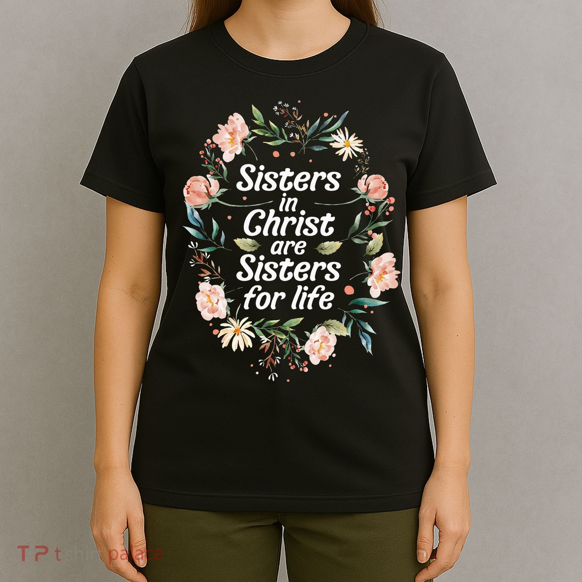 sisters in christ for life cute faithful T-Shirt