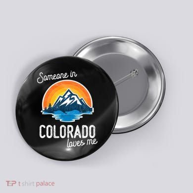 Someone In Colorado Loves Me Button