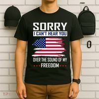 Sorry I CanT Hear You Over The Sound Of My Freedom T-Shirt thumb 6