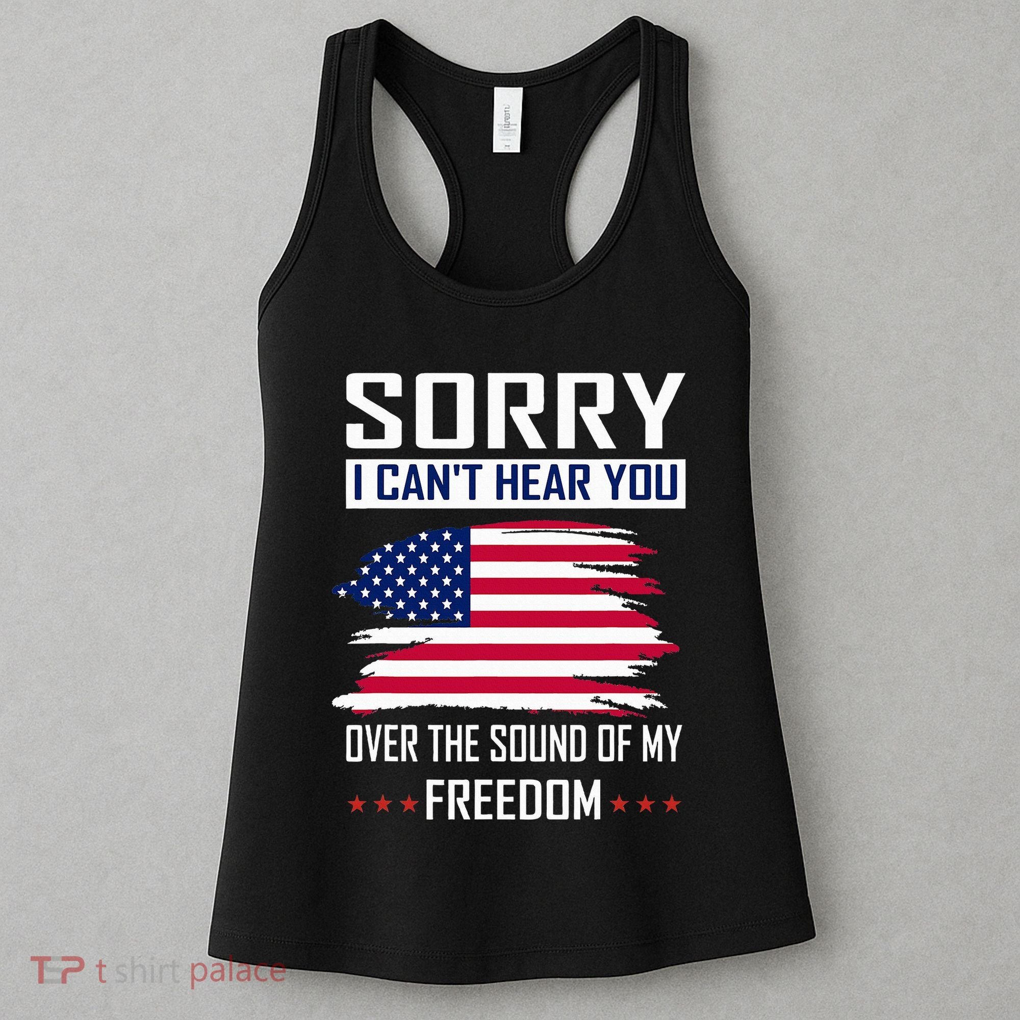 Sorry I CanT Hear You Over The Sound Of My Freedom Women's Tank Top