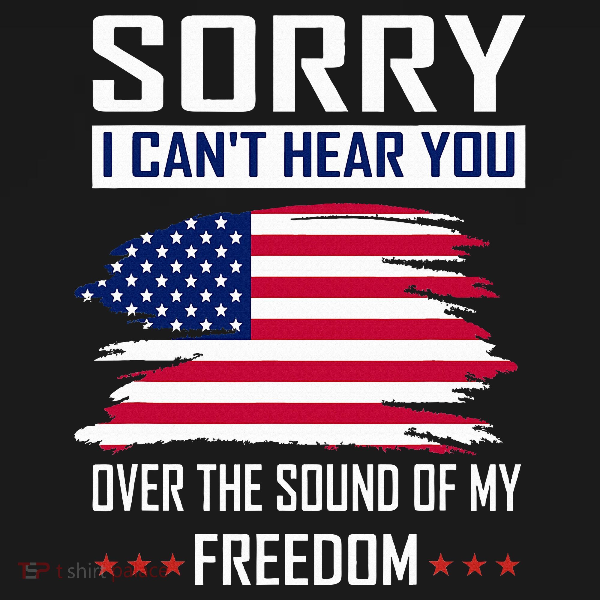 Sorry I CanT Hear You Over The Sound Of My Freedom Women's Tank Top