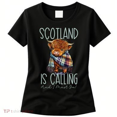 Scotland Is Calling And I Must Go! Highland Cow Women's T-Shirt