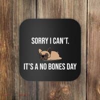 Sorry I Can't Today It's A No Bones Day Cute Pug Coaster thumb 0