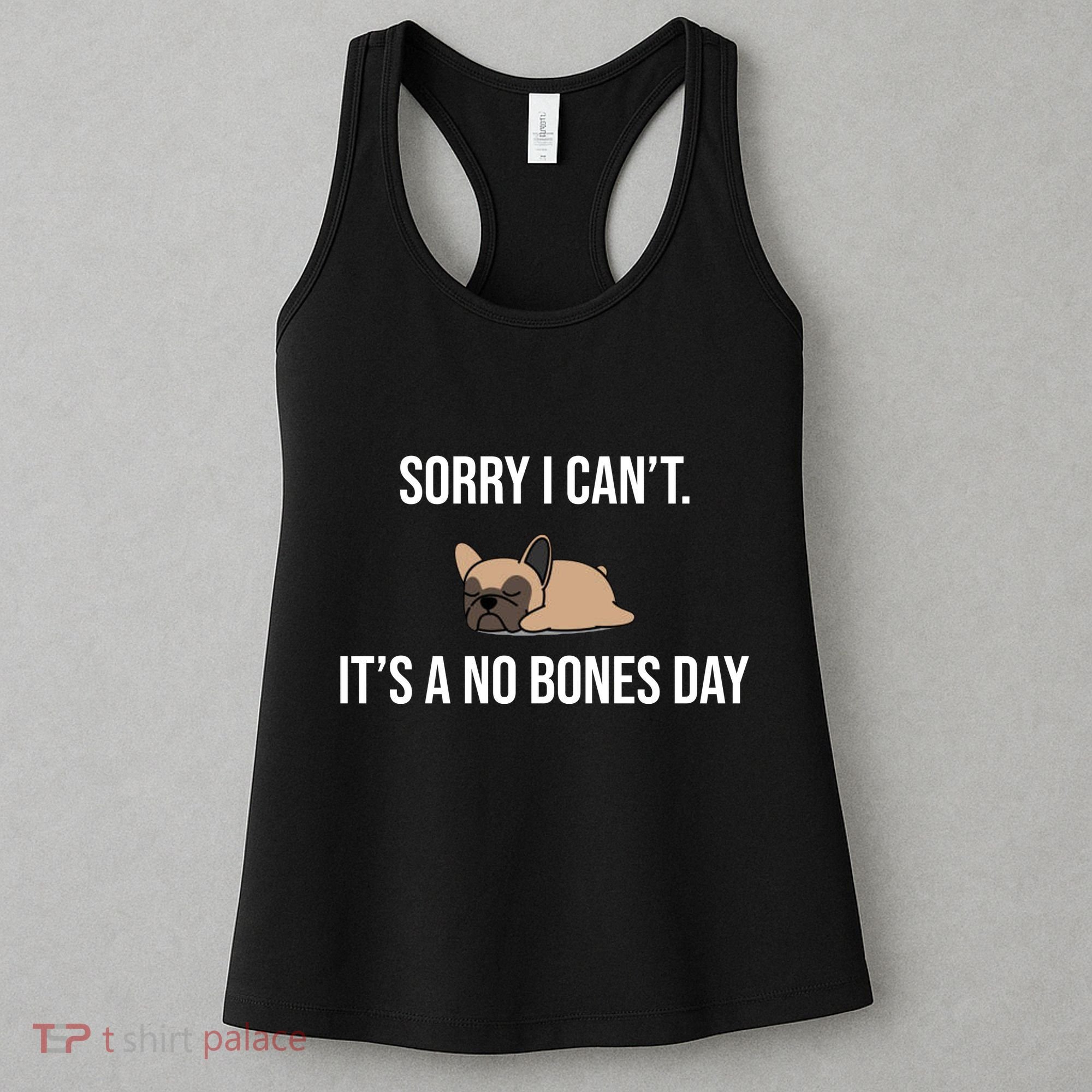 Sorry I Can't Today It's A No Bones Day Cute Pug Women's Tank Top