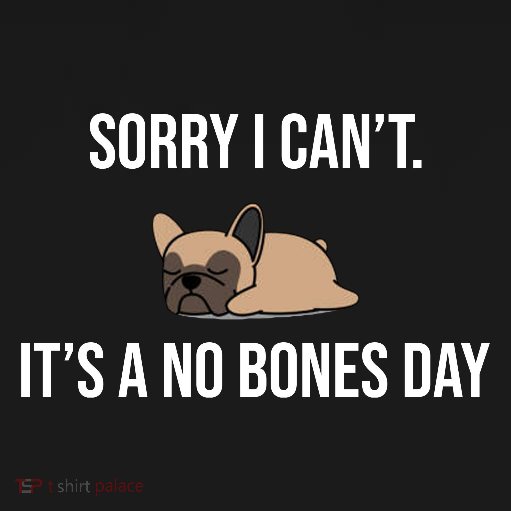 Sorry I Can't Today It's A No Bones Day Cute Pug Baby Bodysuit