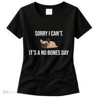 Sorry I Can't Today It's A No Bones Day Cute Pug Women's T-Shirt thumb 0