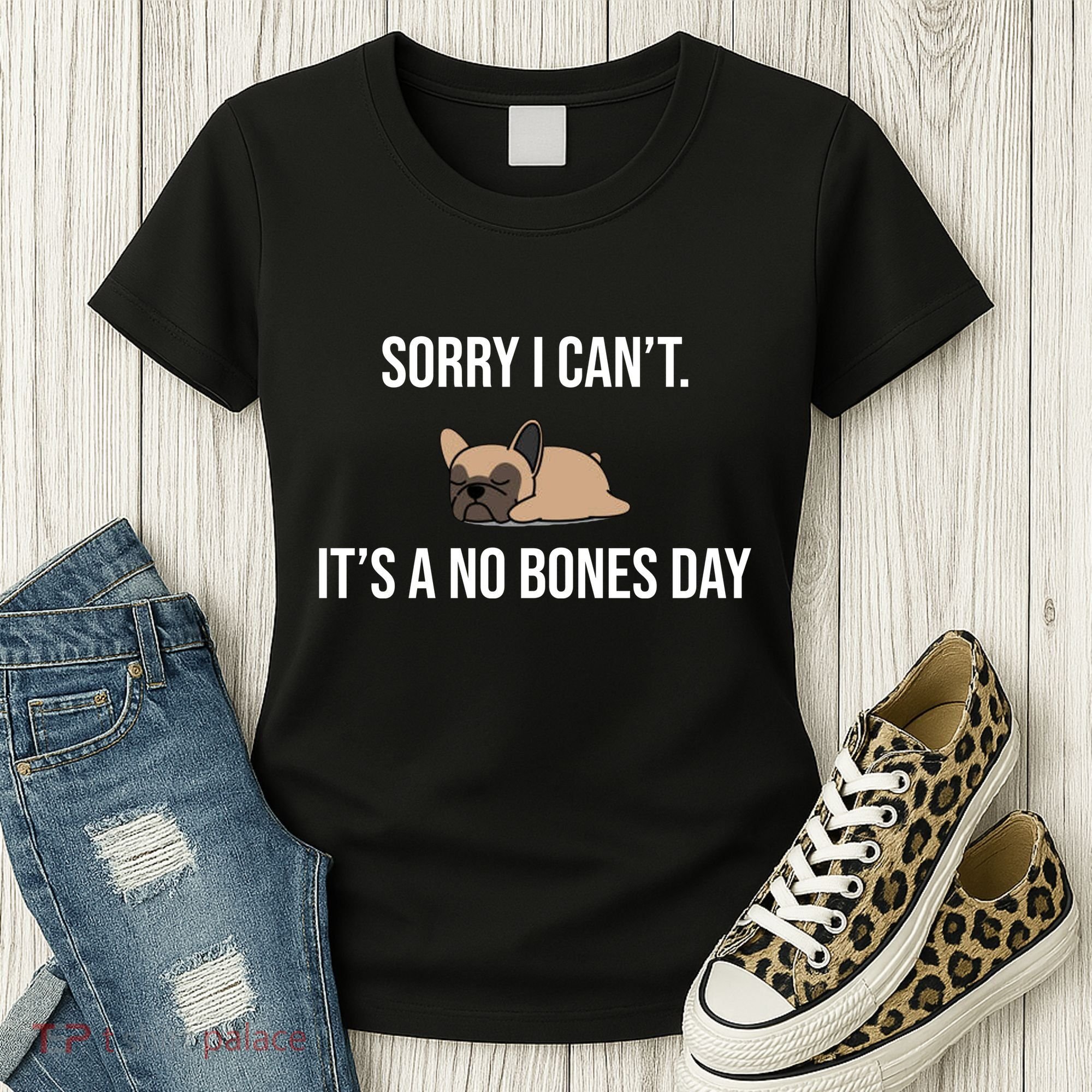 Sorry I Can't Today It's A No Bones Day Cute Pug Women's T-Shirt