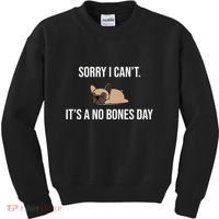 Sorry I Can't Today It's A No Bones Day Cute Pug Kids Sweatshirt thumb 0