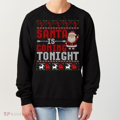 Santa Is Coming Tonight Chrismtas Present Ugly Xmas Sweater Gift Women's Sweatshirt