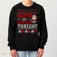 Santa Is Coming Tonight Chrismtas Present Ugly Xmas Sweater Gift Women's Sweatshirt thumb 0